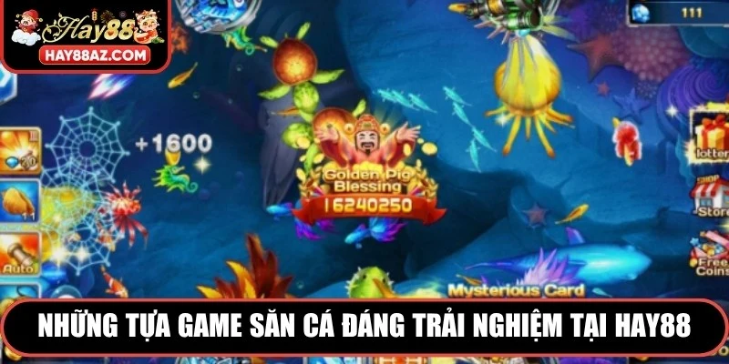 Những tựa game săn cá đáng trải nghiệm tại HAY88