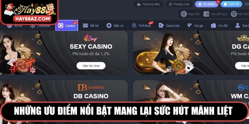 Những ưu điểm nổi bật mang lại sức hút mãnh liệt cho Casino HAY88
