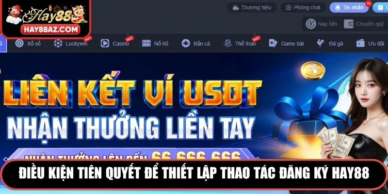Điều kiện tiên quyết để thiết lập thao tác đăng ký HAY88