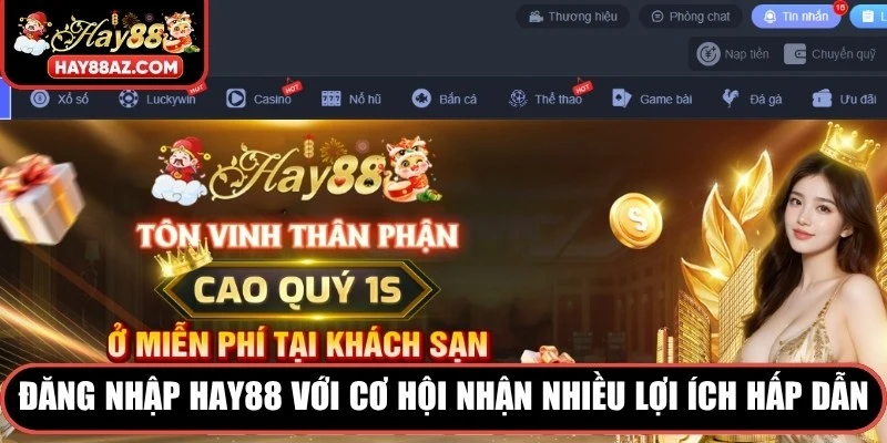 Đăng nhập HAY88 với cơ hội nhận nhiều lợi ích hấp dẫn