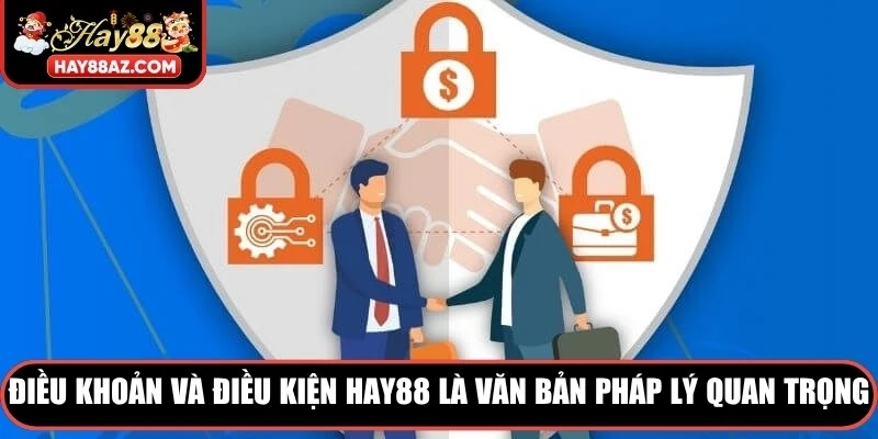 Điều khoản và điều kiện HAY88 là văn bản pháp lý quan trọng