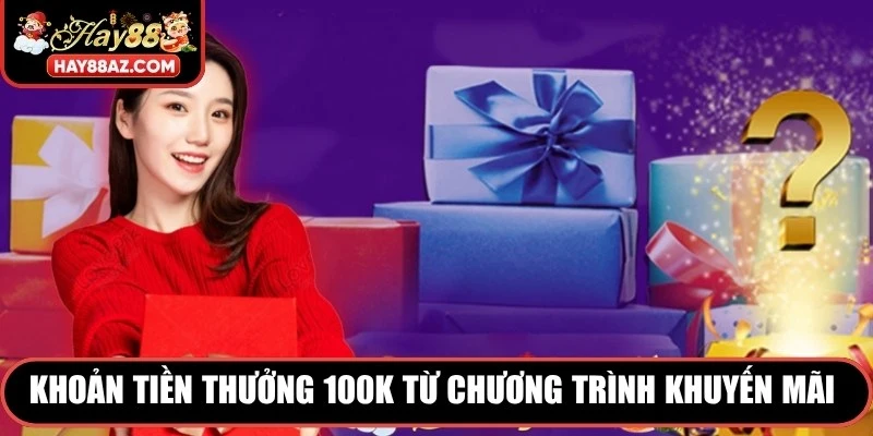 Khoản tiền thưởng 100K từ chương trình khuyến mãi đăng ký mới