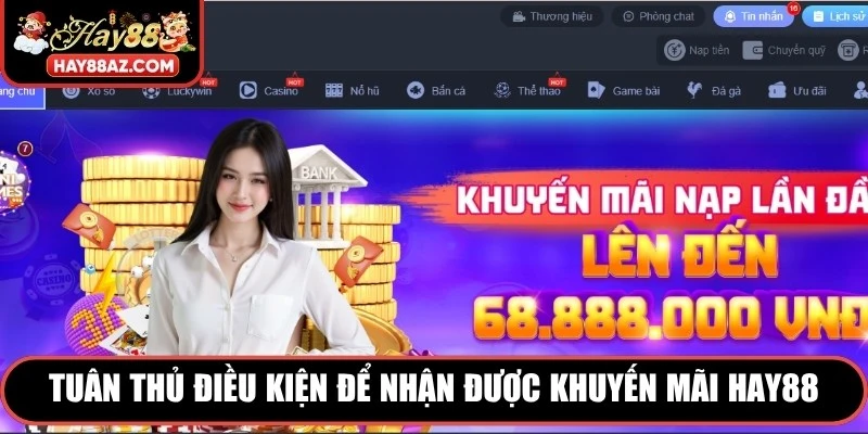 Tuân thủ điều kiện để nhận được khuyến mãi HAY88 dễ dàng