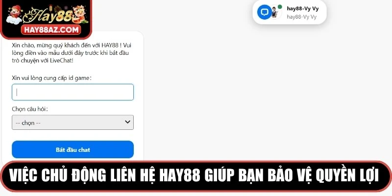 Việc chủ động liên hệ HAY88 giúp bạn bảo vệ quyền lợi hợp pháp 