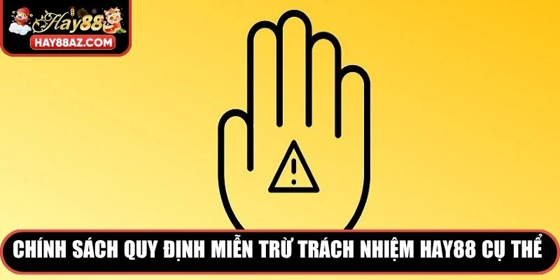 Chính sách quy định miễn trừ trách nhiệm HAY88 cụ thể rõ ràng