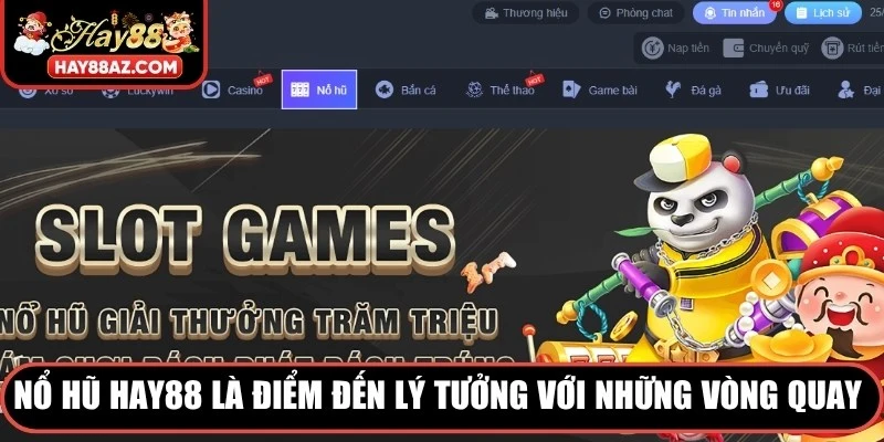 Nổ Hũ HAY88 là điểm đến lý tưởng với những vòng quay may mắn