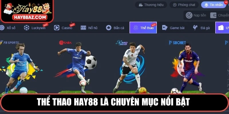 Thể Thao HAY88 là chuyên mục nổi bật được đông đảo người chơi lựa chọn